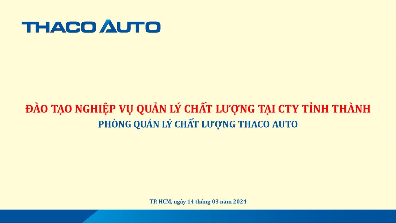 THACO AUTO Long An tham gia chương trình đào tạo “Nghiệp vụ quản lý chất lượng xe cho nhân sự Quản lý Chất lượng Công ty tỉnh thành”